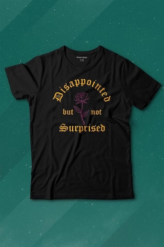 Kendim Seçtim Disappointed But Not Surprised Streetwear Sokak Urban Baskılı Tişört Çocuk T-shirt 001