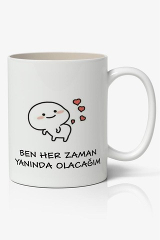 Ben Her Zaman Yanında Olacağım Yazılı Temalı Motto A Kalite Beyaz Kupa Bardak Porselen Beyaz