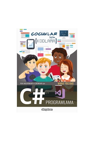 Yeni Başlayanlar ve Çocuklar İçin C# Programlama - Murat Yücedağ - Dikeyeksen