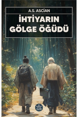 İhtiyarın Gölge Öğüdü - Elpis Yayınları - A.s. Ascian -
