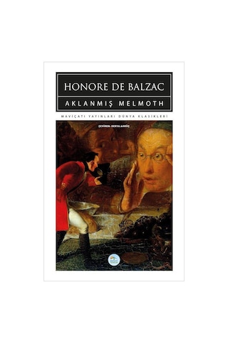 Aklanmış Melmoth - Honore de Balzac - Mavi Çatı Yayınları