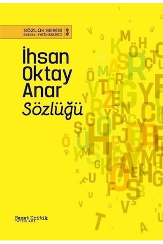 İhsan Oktay Anar Sözlüğü - Sözlük Serisi 3 - Sanat Kritik Yayınları İhsan Oktay Anar Sözlüğü - Sözlük Serisi 3 - Sanat Kritik Yayınları