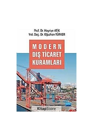 Modern Dış Ticaret Kuramları - Hayriye Atik - Oğuzhan Türker - Nobel Akademik Yayıncılık Modern Dış Ticaret Kuramları - Hayriye Atik - Oğuzhan Türker - Nobel Akademik Yayıncılık