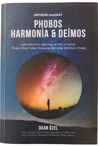 Phobos, Harmonia, Deimos - Diptedir Hakikat - Okan Özel