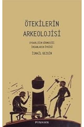 İlk Osmanlılar: Ve Batı Anadolu Beylikleri Dünyası + Ötekilerin Arkeolojisi: Uygarlığın Görmediği İnsanların Öyküsü