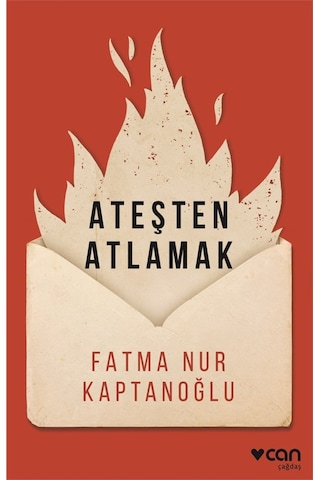 Ateşten Atlamak - Fatma Nur Kaptanoğlu - Can Yayınları