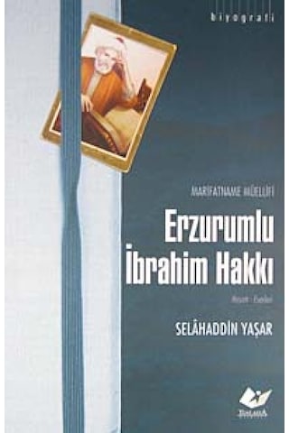 Marifetname Müellifi Erzurumlu Ibrahim Hakkı / Hayatı-Eserleri Marifetname Müellifi Erzurumlu Ibrahim Hakkı / Hayatı-Eserleri