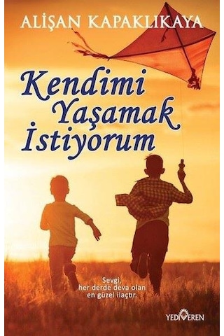 Kendimi Yaşamak İstiyorum - Alişan Kapaklıkaya - Yediveren Yayınları