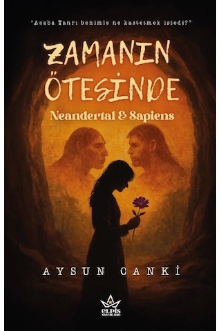 Zamanın Ötesinde Neandertal & Sapiens- Aysun Canki- Elpis Yayınları