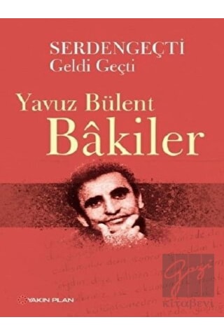 Serdengeçti Geldi Geçti - Yavuz Bülent Bakiler - Yakın Plan Yayınları Serdengeçti Geldi Geçti - Yavuz Bülent Bakiler - Yakın Plan Yayınları
