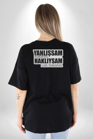 Yanlışsam Susarım, Haklıysam Lafı Sokarım Pamuklu Unisex Oversize Sırt Dijital Baskılı Siyah T-shirt Siyah