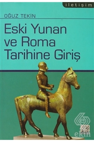 Eski Yunan ve Roma Tarihine Giriş - Oğuz Tekin - İletişim Yayınları