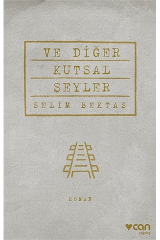 Ve Diğer Kutsal Şeyler - Selim Bektaş - Can Yayınları