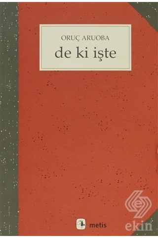 De Ki Işte/Oruç Aruoba