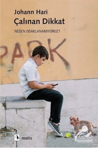 Çalınan Dikkat - Neden Odaklanamıyoruz? - Johann Hari - Metis Yayınları Çalınan Dikkat - Neden Odaklanamıyoruz? - Johann Hari - Metis Yayınları
