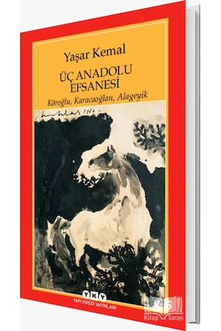 Üç Anadolu Efsanesi - Yaşar Kemal - Yapı Kredi Yayınları Üç Anadolu Efsanesi - Yaşar Kemal - Yapı Kredi Yayınları