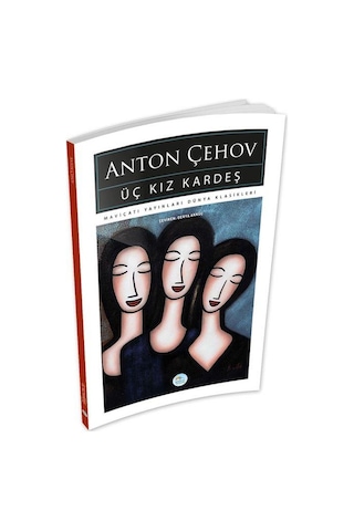 Üç Kız Kardeş - Anton Çehov - Maviçatı (dünya Klasikleri)