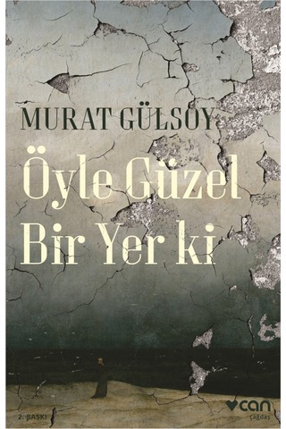 Öyle Güzel Bir Yer Ki - Murat Gülsoy - Can Yayınları