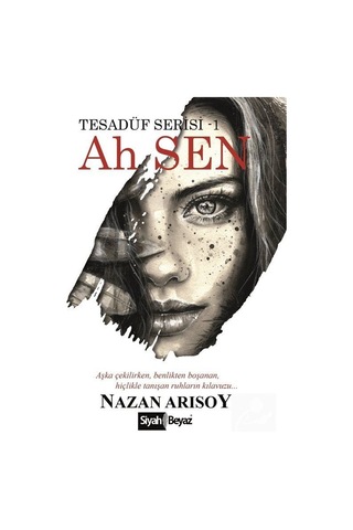 Ah Sen-Tesadüf Serisi 1 - Nazan Arısoy - Siyah Beyaz Ah Sen-Tesadüf Serisi 1 - Nazan Arısoy - Siyah Beyaz