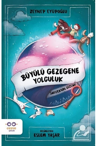 Büyülü Gezegene Yolculuk / Sakura'Nın Gizemi 1 / Zeynep Eyüpoğlu