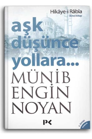 Aşk Düşünce Yollara - İkinci Kitap (Hikaye-i Rabia) - Münib Engin Noyan - Profil Kitap