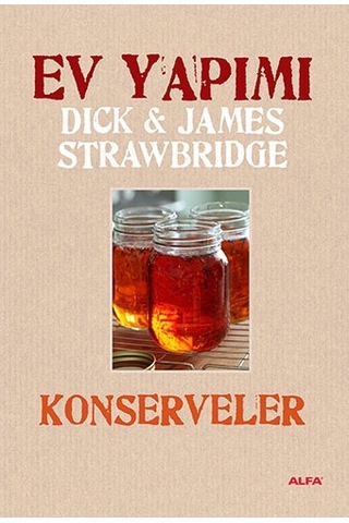 Ev Yapımı Konservelere - Dick & James Strawbridge - Alfa Yayıncılık