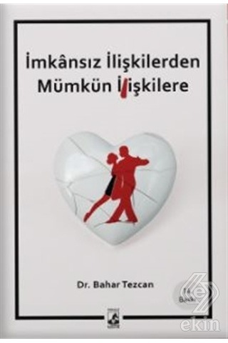 İmkansız İlişkilerden Mümkün İlişkilere/Bahar Tezcan