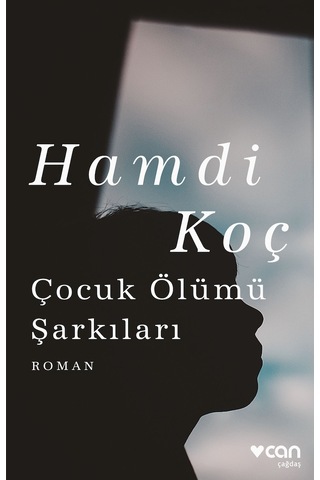 Çocuk Ölümü Şarkıları - Hamdi Koç - Can Yayınları