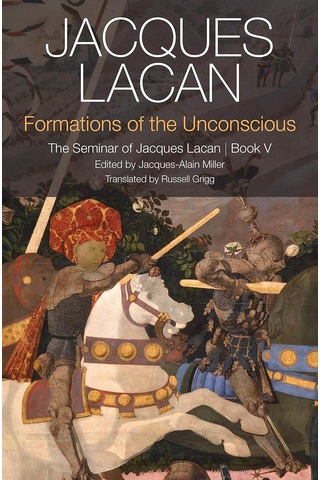 Formations Of The Unconscious: The Seminar Of Jacques Lacan, Book V