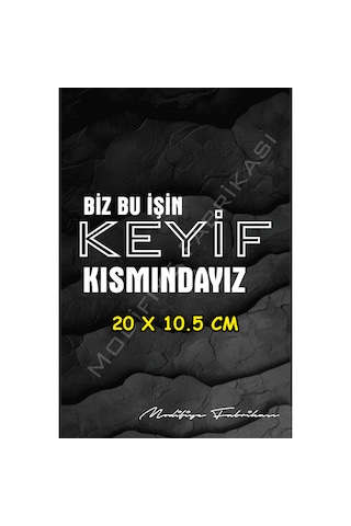 Biz Bu İşin Keyif Kısmındayız Sticker Folyo Beyaz 20 X 10,5 Cm