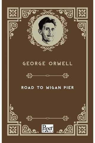 The Road To Wigan Pier - George Orwell - Paper Books The Road To Wigan Pier - George Orwell - Paper Books