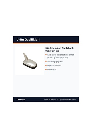 Trobus Süs Anten Audi Tipi Tabanlı 9x6x7 Cm Gri