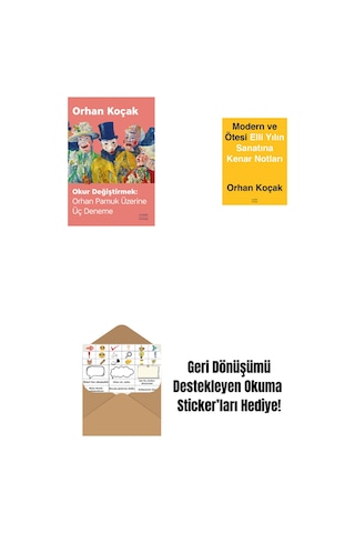 Okur Değiştirmek - Orhan Pamuk Üzerine Üç Deneme + Modern Ve Ötesi: Elli Yılın Sanatına Kenar Notları + Okuma Sticker'ları