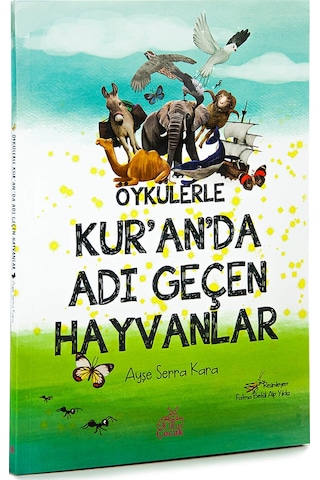 Öykülerle Kuranda Adı Geçen Hayvanlar - Ayşe Serra Kara - Okur Çocuk