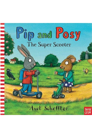 Pip and Posy: The Super Scooter - Camilla Reid - NOSY CROW