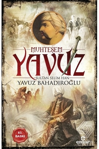 Muhteşem Yavuz Sultan Selim Han/Yavuz Bahadıroğlu