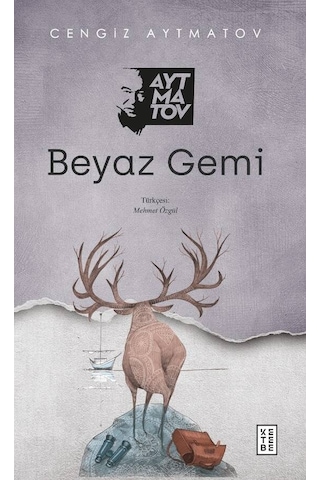 Beyaz Gemi - Cengiz Aytmatov - Ketebe Beyaz Gemi - Cengiz Aytmatov - Ketebe