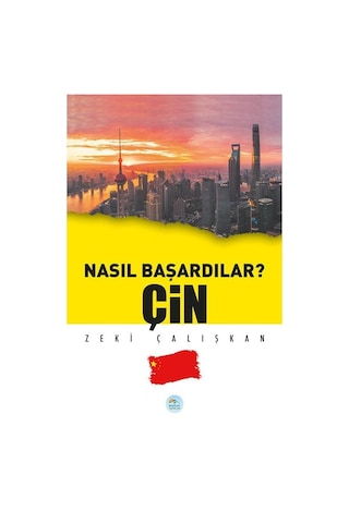 Nasıl Başardılar? Çin - Zeki Çalışkan - Maviçatı Yayınları