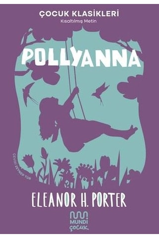 Pollyanna - Çocuk Klasikleri-Kısaltılmış Metin - Eleanor H. Porter - Mundi