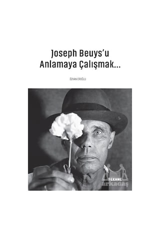 Joseph Beuys'u Anlamaya Çalışmak - Özkan Eroğlu - Tekhne Yayınları