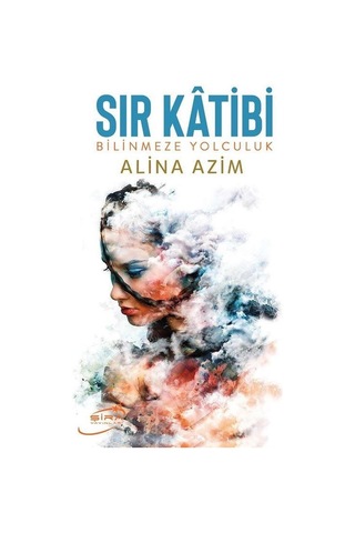Sır Katibi - Bilinmeze Yolculuk - Alina Azim - Şira Yayınları Sır Katibi - Bilinmeze Yolculuk - Alina Azim - Şira Yayınları