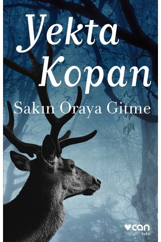 Sakın Oraya Gitme - Yekta Kopan - Can Yayınları