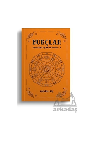 Burçlar - Astroloji Eğitimi Serisi 1 - Semiha Alp - Ekorp Kitap