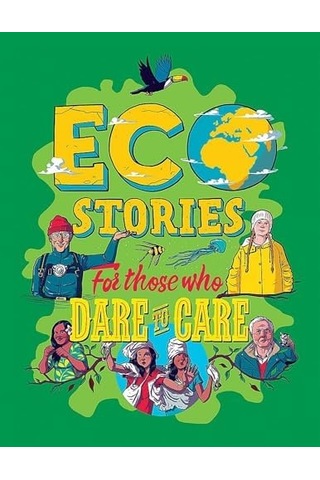 Eco Stories For Those Who Dare To Care