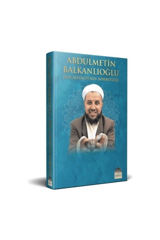 Abdülmetin Balkanlıoğlu Hocaefendinin Sohbetleri / Halil Balka...