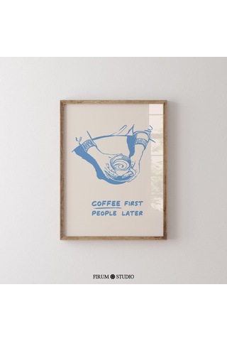Kahve Önce İnsanlar Sonra Sönük Mavi Poster