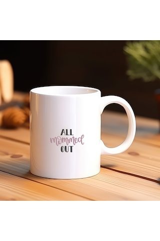 Hobi Hediye All Mommed Out Yazılı Esprili Tasarım Seramik Kupa Bardak - 330 Ml Çok Renkli