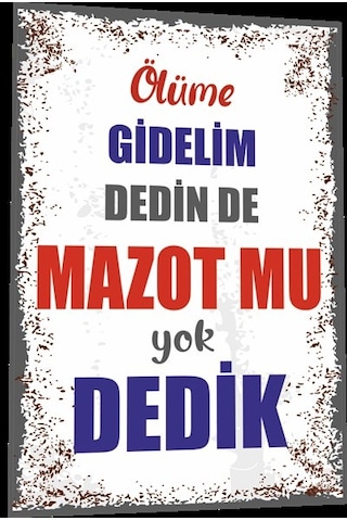 duvar yazıları ölüme gidelim dedin de mazot mu yok dedik retro ah