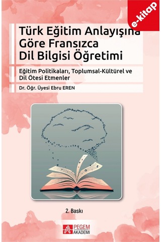 Türk Eğitim Anlayışına Göre Fransızca Dil Bilgisi Öğretimi E-kita