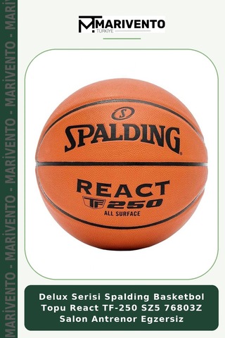 Delux Serisi Spalding Basketbol Topu React Tf-250 Sz5 76803z Salon Antrenor Egzersiz